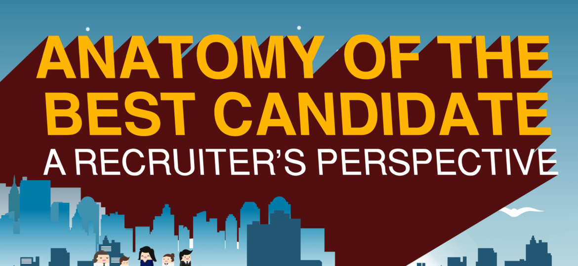 Anatomy of the Best Candidate: A Recruiter's Perspective