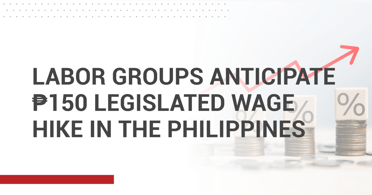 Labor Groups Anticipate ₱150 Wage Increase