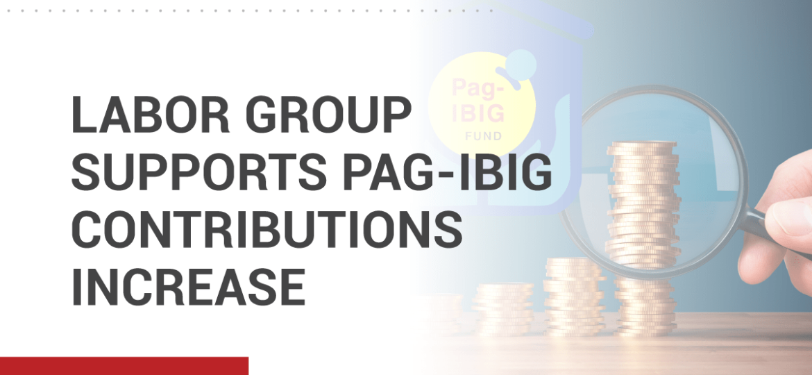 Labor Group Supports Increase in Pag-ibig Contributions