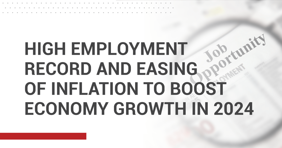 High Employment Rate and Lower Inflation to Boost 2024 Economy Growth