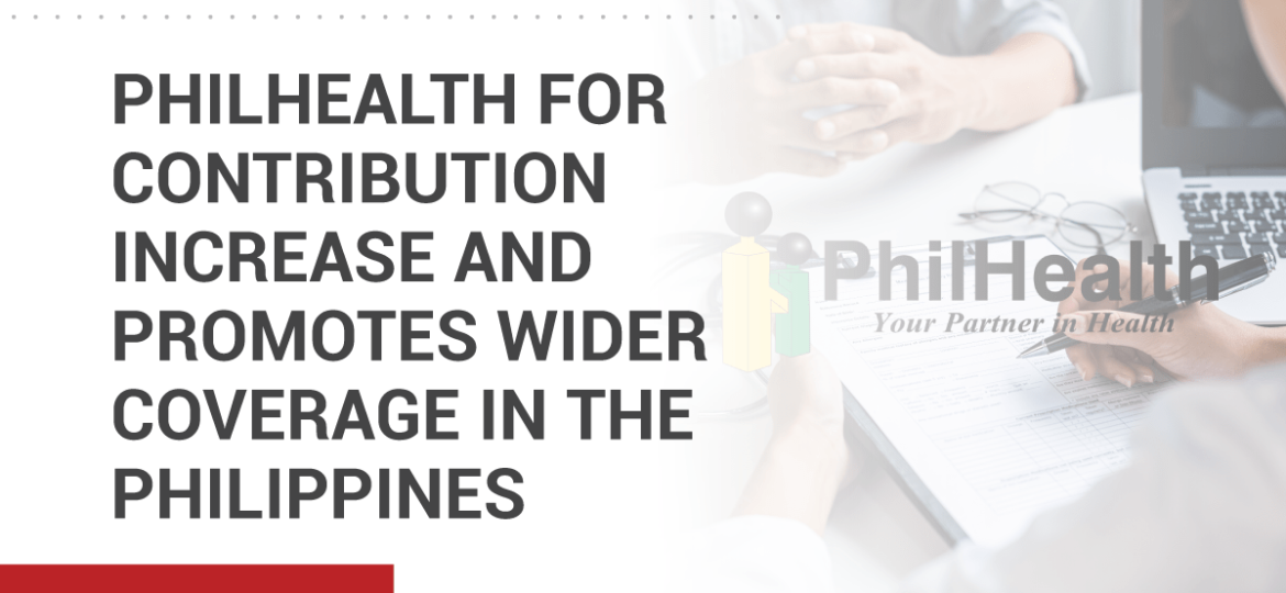 PhilHealth for Contribution Increase and Promotes Wider Coverage