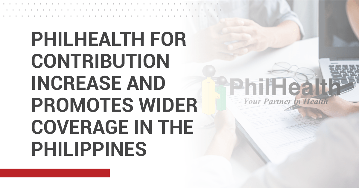 PhilHealth for Contribution Increase and Promotes Wider Coverage